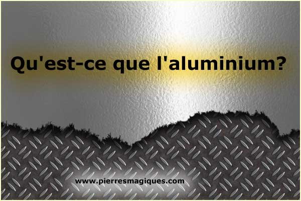 Qu’est-ce que l’aluminium?