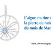 03 – Aigue-marine – pierre de naissance du mois de Mars