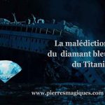 La malédiction du Hope, le diamant bleu du Titanic