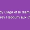 Lady Gaga et le diamant d’Audrey Hepburn aux Oscars