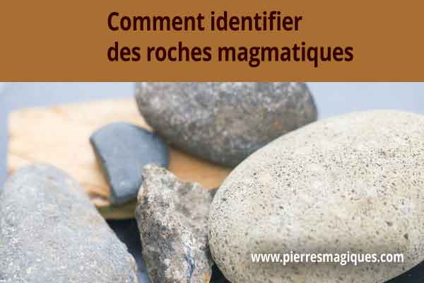Comment identifier des roches magmatiques