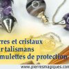 Pierres et cristaux pour talismans et amulettes de protection